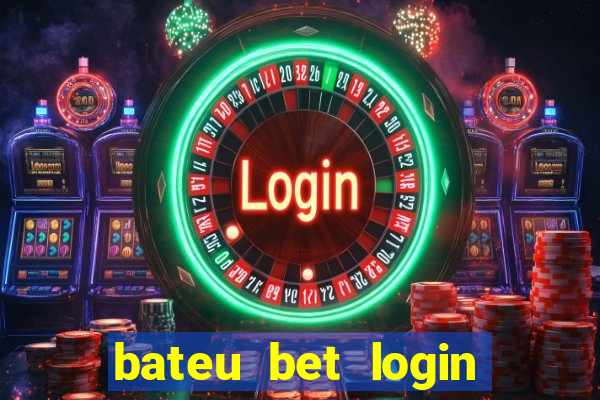 bateu bet login entrar na minha conta